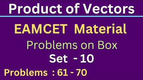 Product of Vectors | EAMCET material         Set-10| Problems: 61-70@EAG