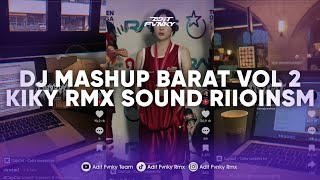 DJ MASHUP BARAT VOL 2 BY KIKY RMX SOUND RIIOINSM XG VIRAL TIK TOK TERBARU 2024