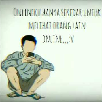 STATUS WA  ONLINEKU HANYA SEKEDAR UNTUK MELIHAT ORANG LAIN ONLINE..:V