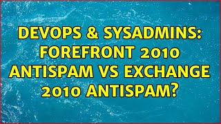 Celebrity DevOps & SysAdmins: Forefront 2010 Antispam vs Exchange 2010 Antispam? Net Worth