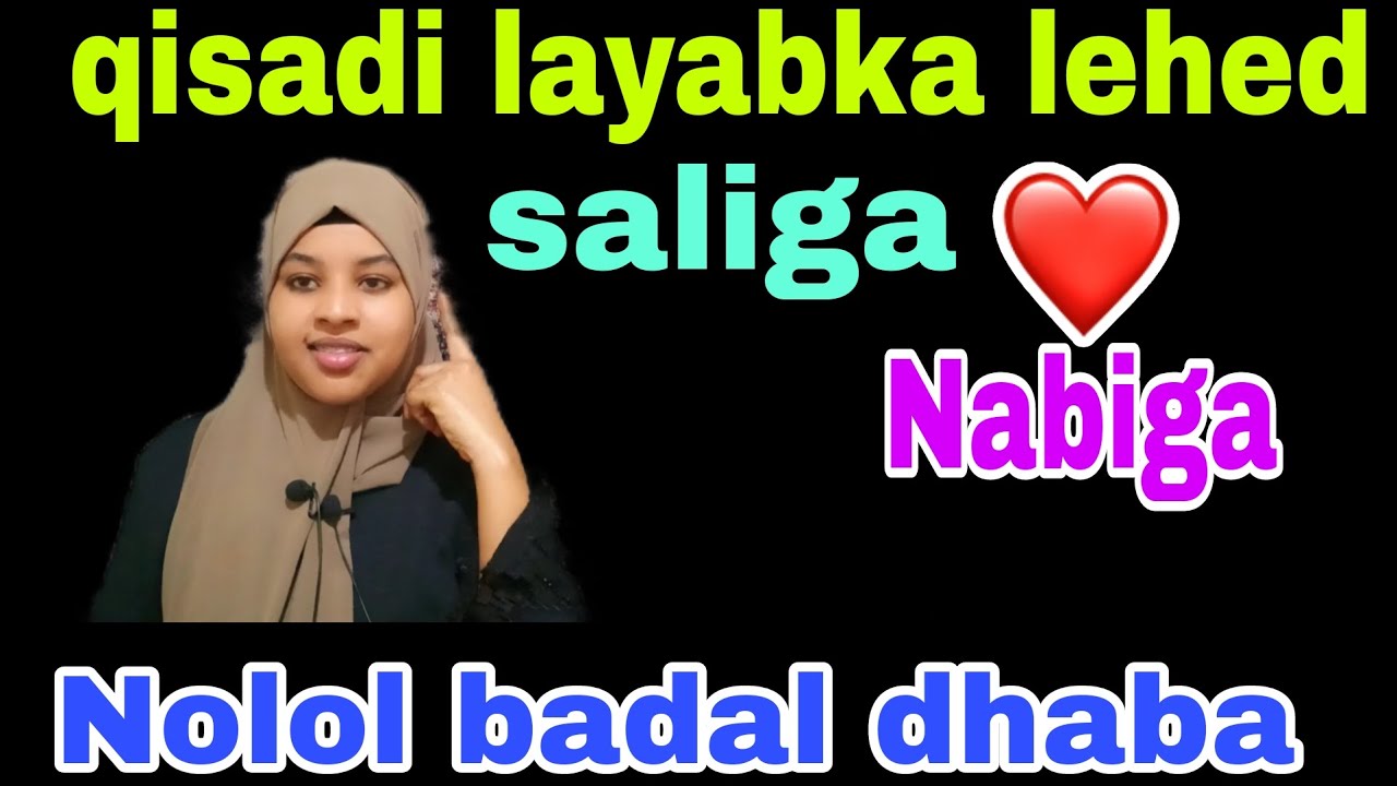 qisadan saliga nabiga(csw) markan maqlay waxay badashey nolosheydi o dhan@afnaaneddabsan