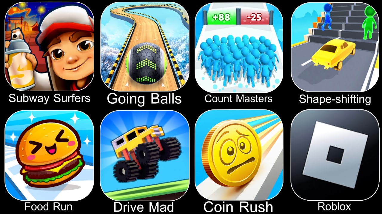Subway Surfers,Going Balls,Count Master,Shape Shifting,Food Run,Drive Mad,Coin Rush,Roblox