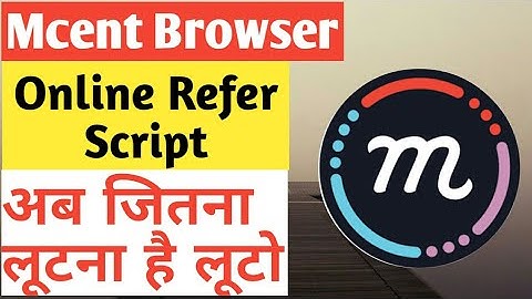 Mcent Browser Unlimited Online Refer Script | Again Mcent Loot Started