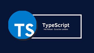 04 - Hot Reload - Escuchar cambios en TypeScript