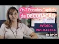 NÃO COMETA ESSE PECADO NA DECORAÇÃO - VÍDEO #1 - Inveja e gula