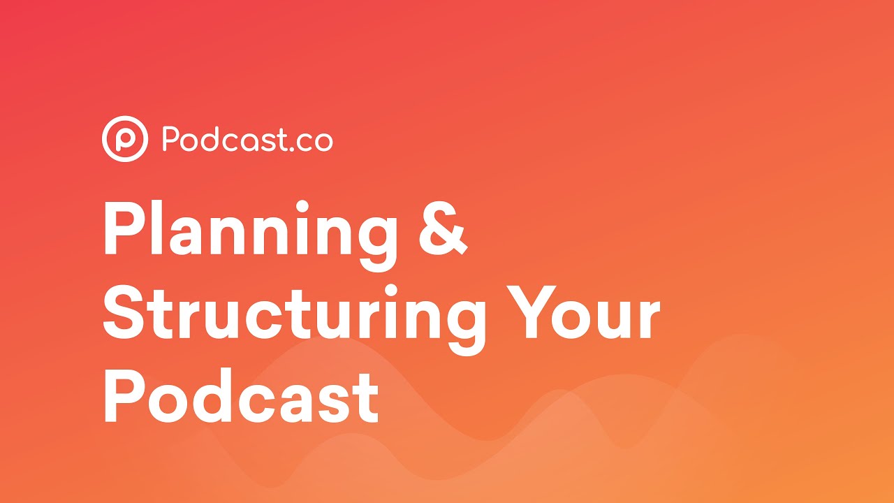 How to Plan Your Podcast Episodes the Right Way