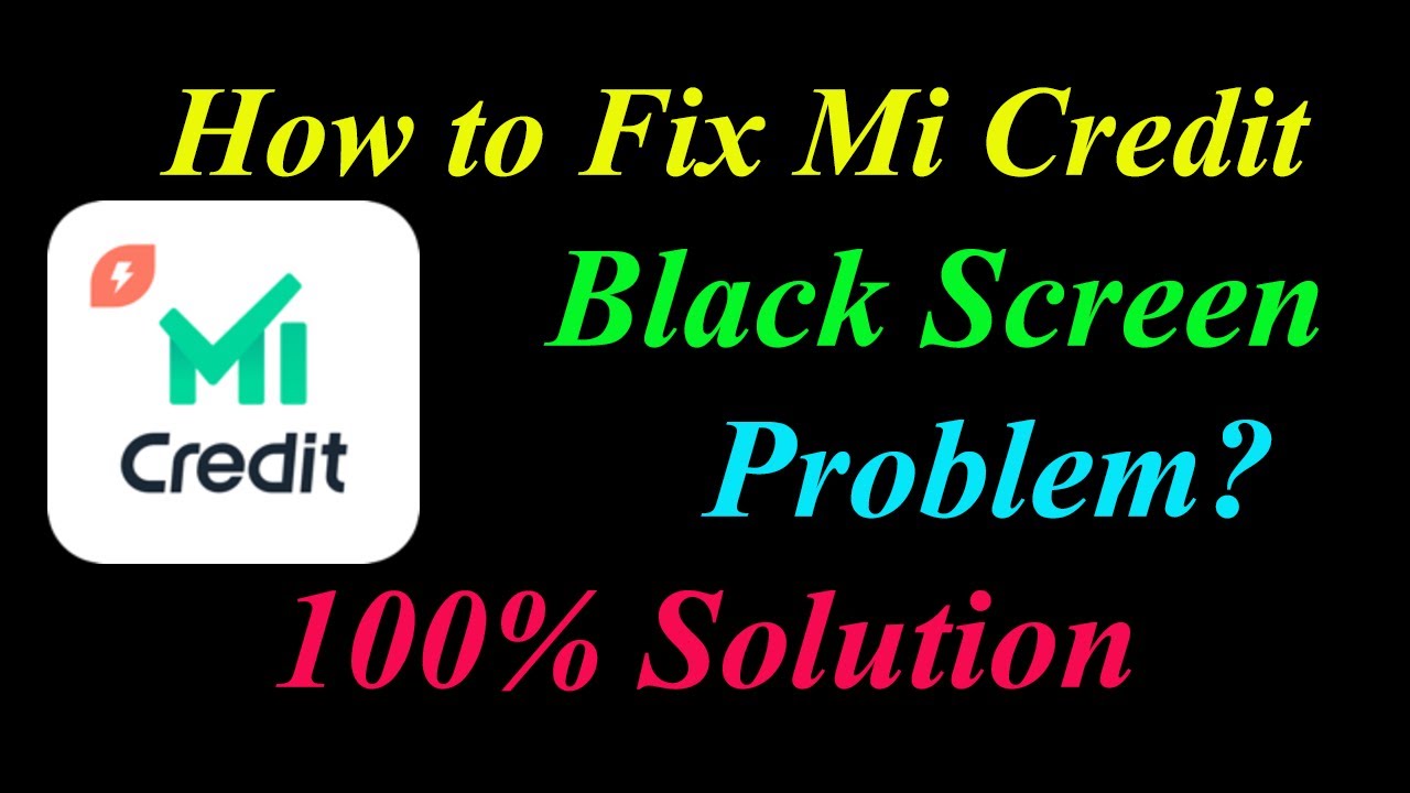 How to Fix Mi Credit App Black Screen Problem Solutions Android & Ios - Fix Mi Credit  Black Screen