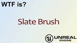 WTF Is? Slate Brush in Unreal Engine 4 ( UE4 )