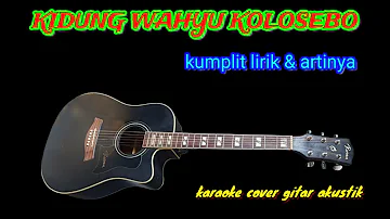 karaoke " KIDUNG WAHYU KOLOSEBO " cover gitar akustik beserta lirik dan arti