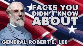 Facts You Didn't Know About General Robert E. Lee, From YouTubeVideos