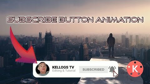 HOW TO MAKE SUBSCRIBE BUTTON ANIMATION || Kinemaster Animation