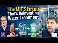The MIT Startup That’s Reinventing Water Treatment | Salty Water Podcast