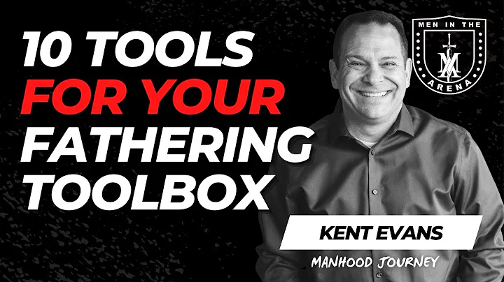 10 Tools for Your Fathering Toolbox w/ Kent Evans