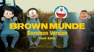 Brown Munde | Doremon version | Feat Nobita , Suneo , Gian | Yash Edits