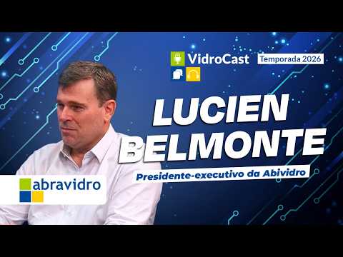 Thumbnail do podcast: VidroCast #62 | Lucien Belmonte, da Abividro | Alta na importação de vidros
