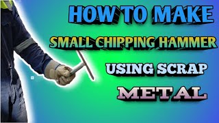 HOW TO MAKE SMALL CHIPPING HAMMER USING SCRAP METAL || MarCadots TV