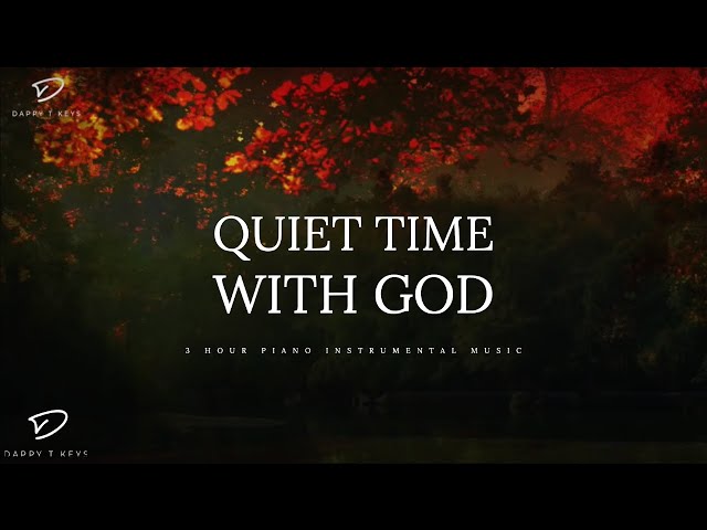 Quiet Time With God: 3 Hour Peaceful Relaxation u0026 Meditation Music class=
