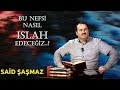 Said ?a?maz - Bu Nefsi Nas?l Islah Edece?iz (09.12.2020)