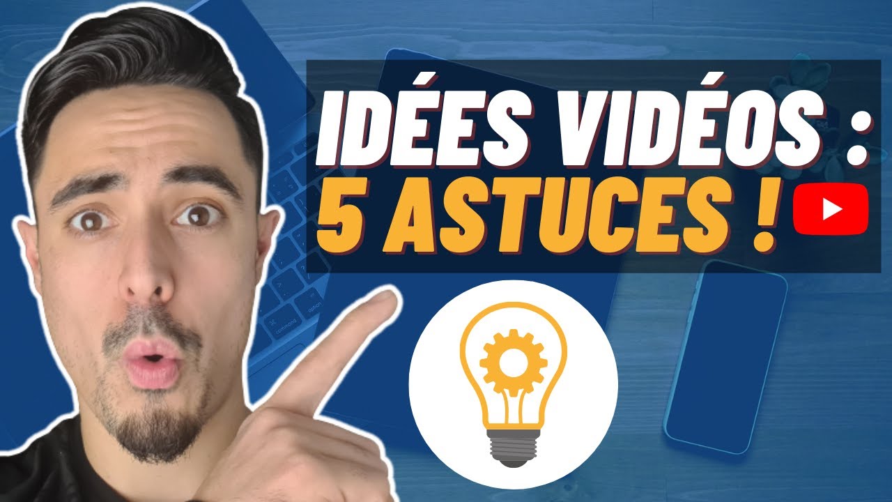 Idée De Vidéo À Faire Sur Sa Chaîne YouTube : Comment la trouver
