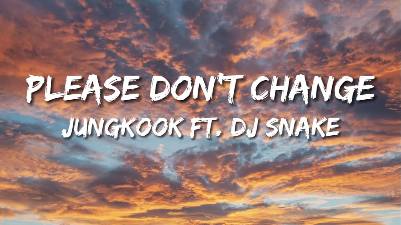 PLEASE DONT CHANGE - JUNGKOOK FT. DJ SNAKE - YouTube
