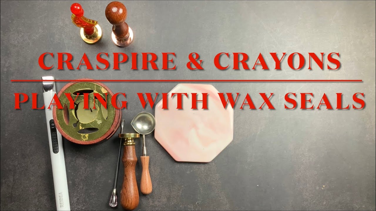CRASPIRE and Crayons Playing With Crayons & Wax Seals Wax Sealing