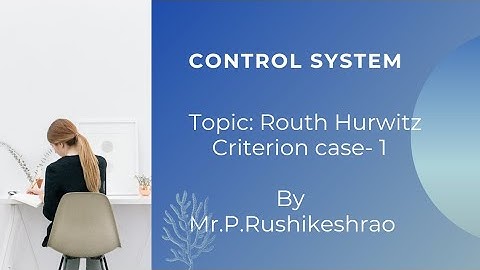 Routh Hurwitz criterion (case - 1)