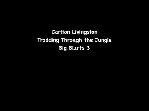 Carlton Livingston - Trodding through the Jungle