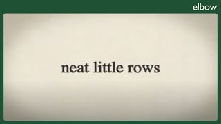 Elbow - Neat Little Rows