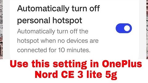 Oneplus nord ce 3 lite 5g me Automatically turn off personal hotspot setting on/use kaise kare
