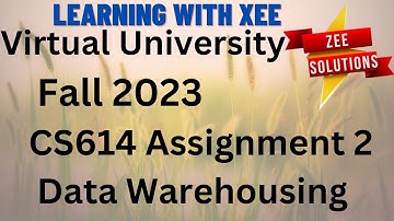 CS614 Data Warehousing Assignment 2 Fall 2023 Virtual University of Pakistan