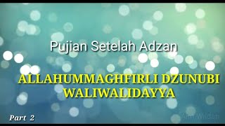 Pujian Setelah Adzan 'ALLAHUMMAGHFIRLI DZUNUBI' part 2