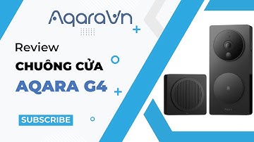 Chuông Cửa Aqara G4 - Review Chi Tiết, Hướng Dẫn Kết Nối và Cài Đặt