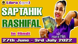 LIBRA ♎| तुला राशि | SAPTAHIK RASHIFAL| Weekly TAROT READING IN HINDI|JUNE 27th-3rd JULY 2022