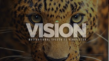 Vision - Inspirational Speech Featuring Benny Esco