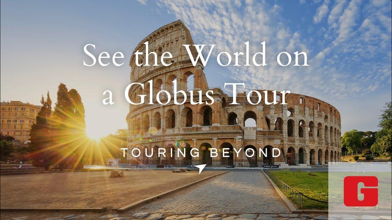 See the World on a Globus Tour YouTube