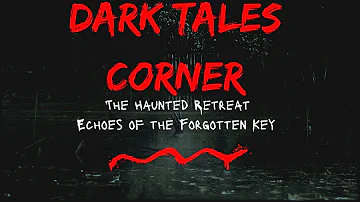 2 horror story - the haunted retreat - echoes of the forgotten key