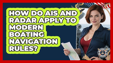 How Do AIS And Radar Apply To Modern Boating Navigation Rules? - Maritime Defenders