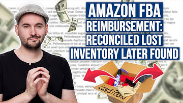 Amazon FBA Reimbursement Reversals Explained: Reconciled Lost Inventory Later Found
