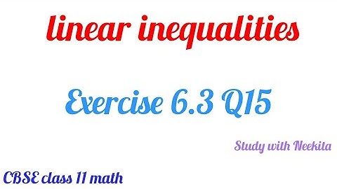 Linear Inequalities CBSE class 11 Math /  Exercise 6.3 Q15