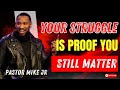 Your Struggle Is Proof You Still Matter - Pastor Mike McClure, Jr 2025