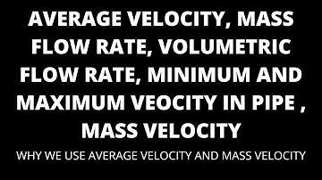 Average min. max.  velocity, Mass velocity, volumetric flow rate, mass flow rate, stream line flow