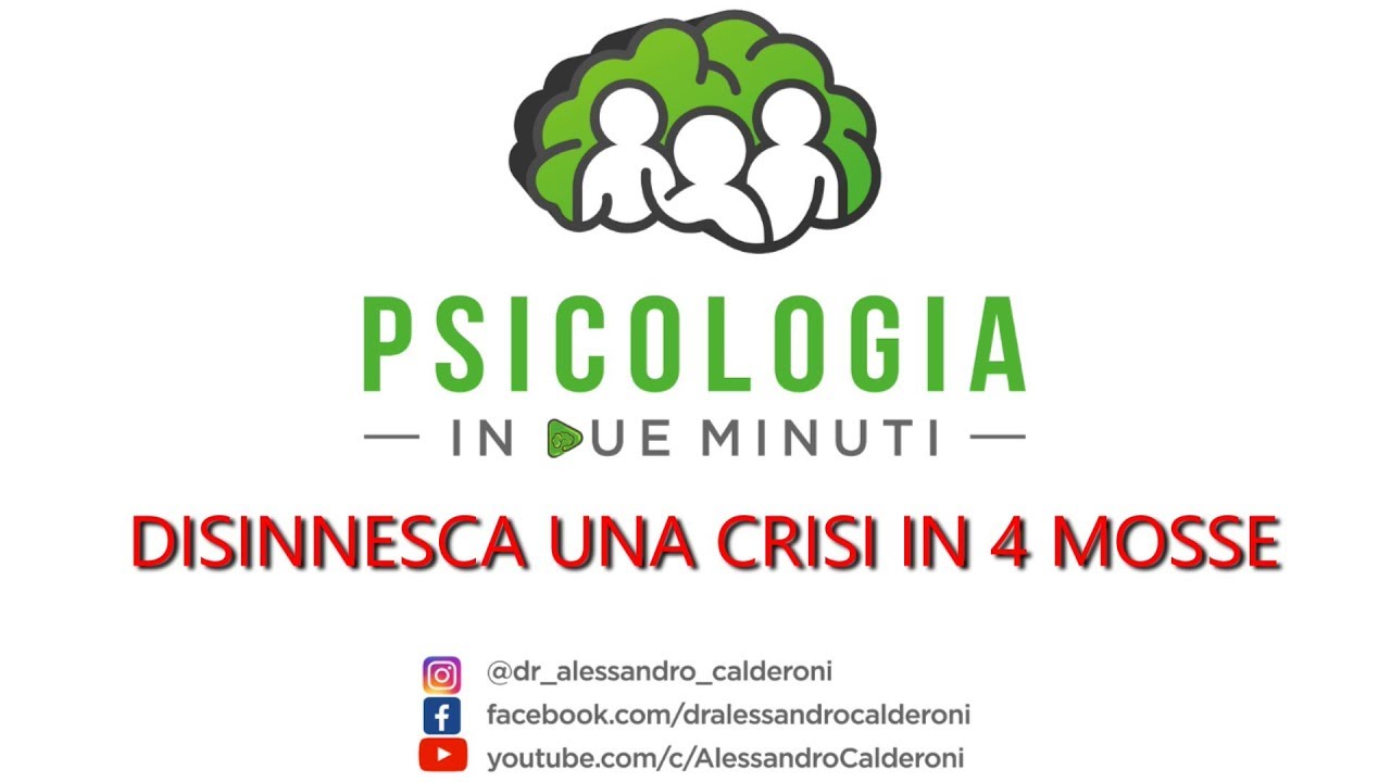 Disinnesca una crisi in 4 mosse  - Psicologia in due minuti