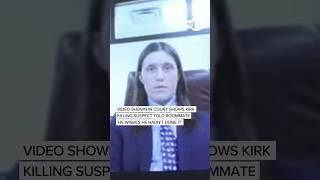 Video shown in court shows Kirk killing suspect told roommate 'he wishes he hadn't done it' | LIVE