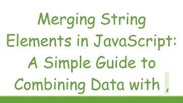 Merging String Elements in JavaScript: A Simple Guide to Combining Data with ,