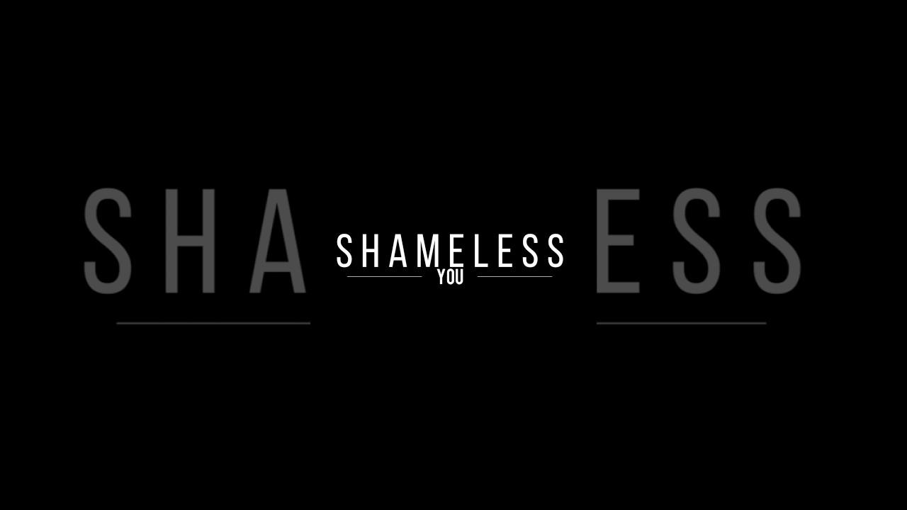 Be shameless