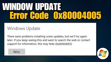 How To Fix Windows Update Error 0x80004005