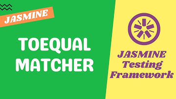 16. Understand toEqual Matcher. Difference between toBe & toEqual Matcher - Jasmine Testing