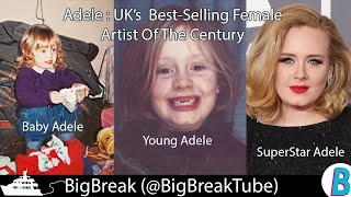 Adele : Broken Hearted To UK's Best-Selling Female Artist - The Untold Story of Adele's Rise to Fame