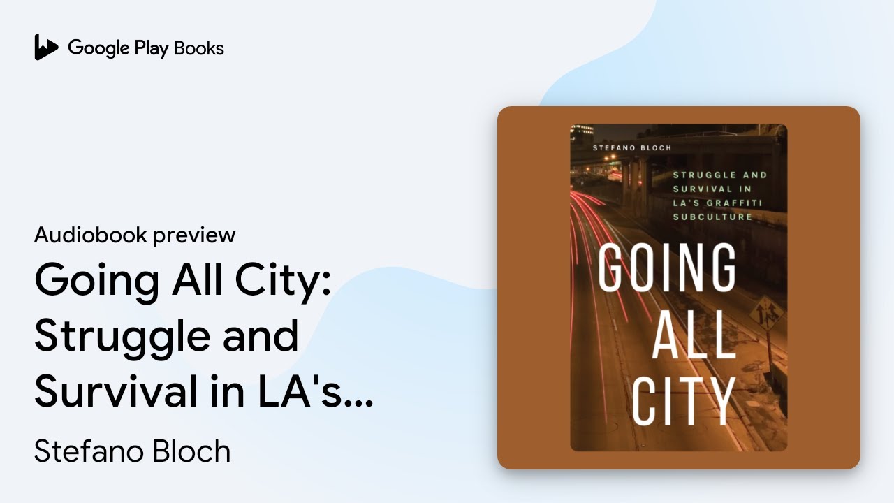 Going All City: Struggle and Survival in LA's… by Stefano Bloch · Audiobook preview