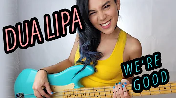 Dua Lipa We're Good - BASS COVER